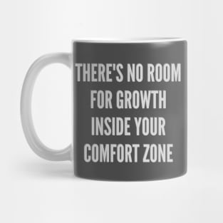 Experience life outside your comfort zone and learn to grow Mug